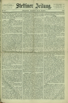 Stettiner Zeitung. 1867, № 597 (21 Dezember) - Morgenblatt