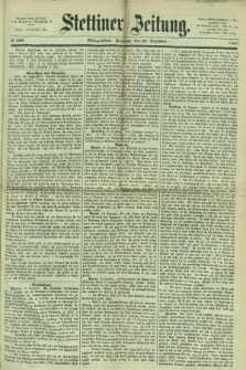 Stettiner Zeitung. 1867, № 599 (22 Dezember) - Morgenblatt + dod.
