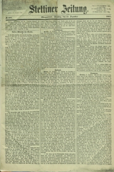 Stettiner Zeitung. 1867, № 609 (31 Dezember) - Morgenblatt