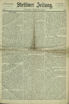 Stettiner Zeitung. 1868, № 9 (7 Januar) - Morgenblatt