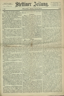 Stettiner Zeitung. 1868, № 43 (26 Januar) - Morgenblatt