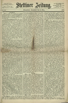 Stettiner Zeitung. 1868, № 125 (14 März) - Morgenblatt
