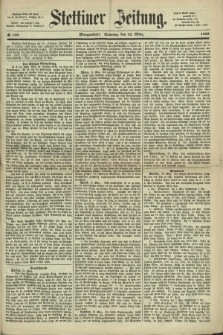 Stettiner Zeitung. 1868, № 139 (22 März) - Morgenblatt