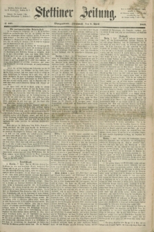 Stettiner Zeitung. 1868, № 167 (8 April) - Morgenblatt