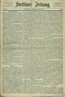 Stettiner Zeitung. 1868, № 243 (27 Mai) - Morgenblatt