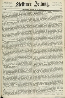 Stettiner Zeitung. 1868, № 549 (22 November) - Morgenblatt