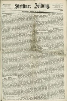 Stettiner Zeitung. 1868, № 585 (13 Dezember) - Morgenblatt + dod.