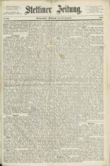 Stettiner Zeitung. 1868, № 601 (23 Dezember) - Morgenblatt