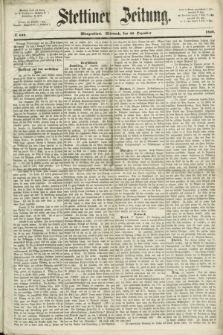 Stettiner Zeitung. 1868, № 609 (30 Dezember) - Morgenblatt