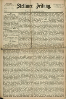 Stettiner Zeitung. 1869, № 145 (28 März) - Morgenblatt