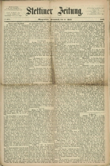 Stettiner Zeitung. 1869, № 177 (17 April) - Morgenblatt