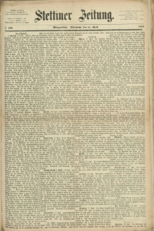 Stettiner Zeitung. 1869, № 183 (21 April) - Morgenblatt
