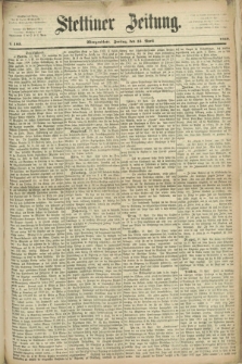 Stettiner Zeitung. 1869, № 185 (23 April) - Morgenblatt