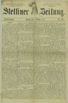Stettiner Zeitung. 1878, Nr. 464 (4 Oktober) - Abend-Ausgabe