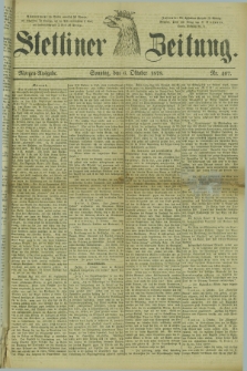 Stettiner Zeitung. 1878, Nr. 467 (6 Oktober) - Morgen-Ausgabe