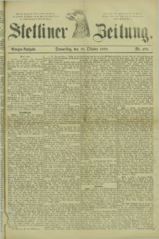 Stettiner Zeitung. 1878, Nr. 473 (10 Oktober) - Morgen-Ausgabe