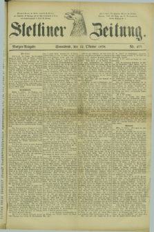 Stettiner Zeitung. 1878, Nr. 477 (12 Oktober) - Morgen-Ausgabe