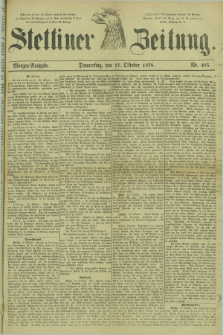 Stettiner Zeitung. 1878, Nr. 485 (17 Oktober) - Morgen-Ausgabe