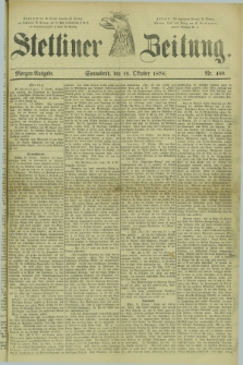 Stettiner Zeitung. 1878, Nr. 489 (19 Oktober) - Morgen-Ausgabe