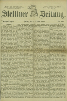 Stettiner Zeitung. 1878, Nr. 499 (25 Oktober) - Morgen-Ausgabe