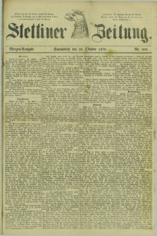 Stettiner Zeitung. 1878, Nr. 501 (26 Oktober) - Morgen-Ausgabe