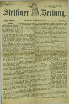 Stettiner Zeitung. 1878, Nr. 512 (1 November) - Abend-Ausgabe