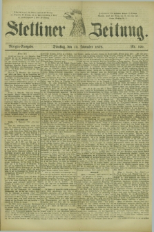 Stettiner Zeitung. 1878, Nr. 529 (12 November) - Morgen-Ausgabe