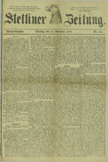 Stettiner Zeitung. 1878, Nr. 541 (19 November) - Morgen-Ausgabe
