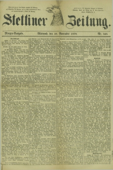 Stettiner Zeitung. 1878, Nr. 543 (20 November) - Morgen-Ausgabe