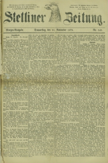 Stettiner Zeitung. 1878, Nr. 545 (21 November) - Morgen-Ausgabe