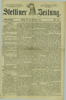 Stettiner Zeitung. 1878, Nr. 548 (22 November) - Abend-Ausgabe