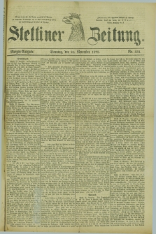 Stettiner Zeitung. 1878, Nr. 551 (24 November) - Morgen-Ausgabe