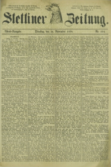 Stettiner Zeitung. 1878, Nr. 554 (26 November) - Abend-Ausgabe