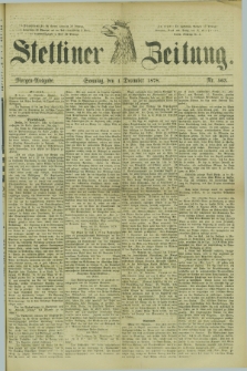 Stettiner Zeitung. 1878, Nr. 563 (1 December) - Morgen-Ausgabe