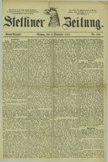 Stettiner Zeitung. 1878, Nr. 564 (2 December) - Abend-Ausgabe