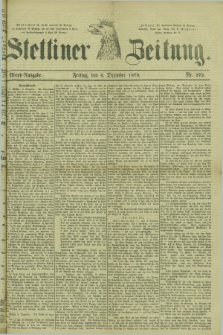 Stettiner Zeitung. 1878, Nr. 572 (6 Dezember) - Abend-Ausgabe