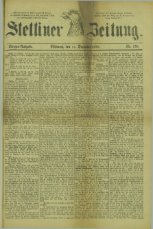 Stettiner Zeitung. 1878, Nr. 579 (11 Dezember) - Morgen-Ausgabe