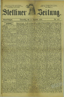 Stettiner Zeitung. 1878, Nr. 582 (12 Dezember) - Abend-Ausgabe