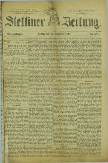 Stettiner Zeitung. 1878, Nr. 583 (13 Dezember) - Morgen-Ausgabe