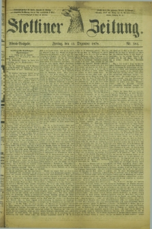 Stettiner Zeitung. 1878, Nr. 584 (13 Dezember) - Abend-Ausgabe