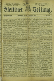 Stettiner Zeitung. 1878, Nr. 585 (14 Dezember) - Morgen-Ausgabe
