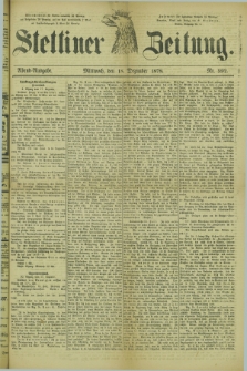 Stettiner Zeitung. 1878, Nr. 592 (18 Dezember) - Abend-Ausgabe