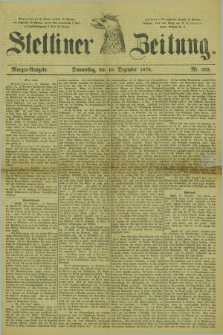 Stettiner Zeitung. 1878, Nr. 593 (19 Dezember) - Morgen-Ausgabe
