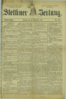 Stettiner Zeitung. 1878, Nr. 596 (20 Dezember) - Abend-Ausgabe