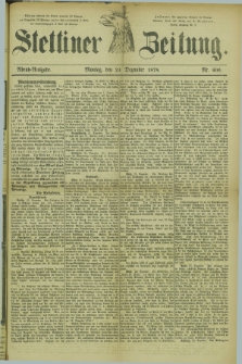 Stettiner Zeitung. 1878, Nr. 600 (23 Dezember) - Abend-Ausgabe