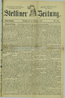 Stettiner Zeitung. 1878, Nr. 602 (24 Dezember) - Abend-Ausgabe