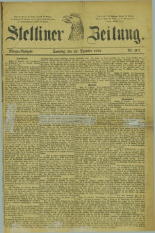 Stettiner Zeitung. 1878, Nr. 607 (29 Dezember) - Morgen-Ausgabe