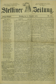 Stettiner Zeitung. 1878, Nr. 609 (31 Dezember) - Morgen-Ausgabe