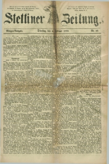 Stettiner Zeitung. 1879, Nr. 57 (4 Februar) - Morgen-Ausgabe