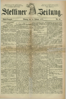 Stettiner Zeitung. 1879, Nr. 68 (10 Februar) - Abend-Ausgabe